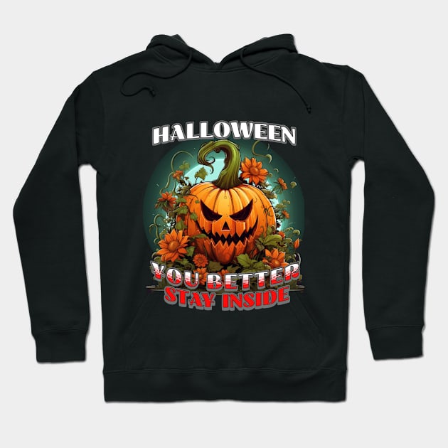 Halloween Pumpkin- You better stay inside Hoodie by USAPHILLYDESIGNERS